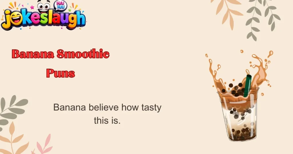Banana Smoothie Puns