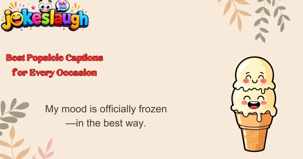 Best Popsicle Captions for Every Occasion