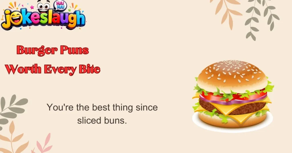 Burger Puns Worth Every Bite