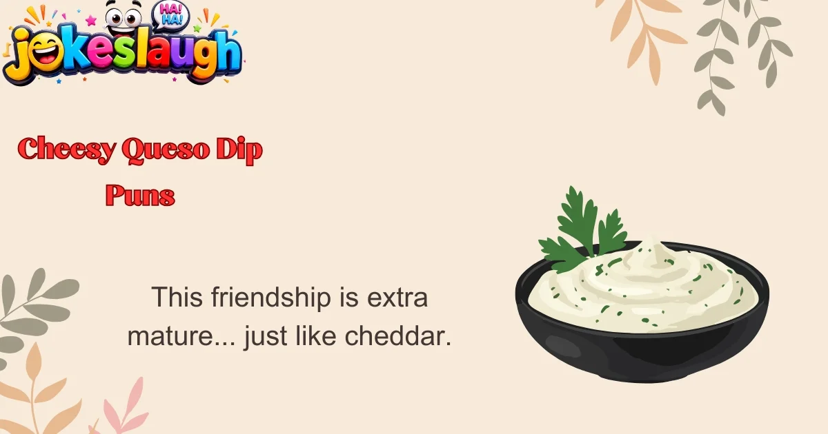 Cheesy Queso Dip Puns