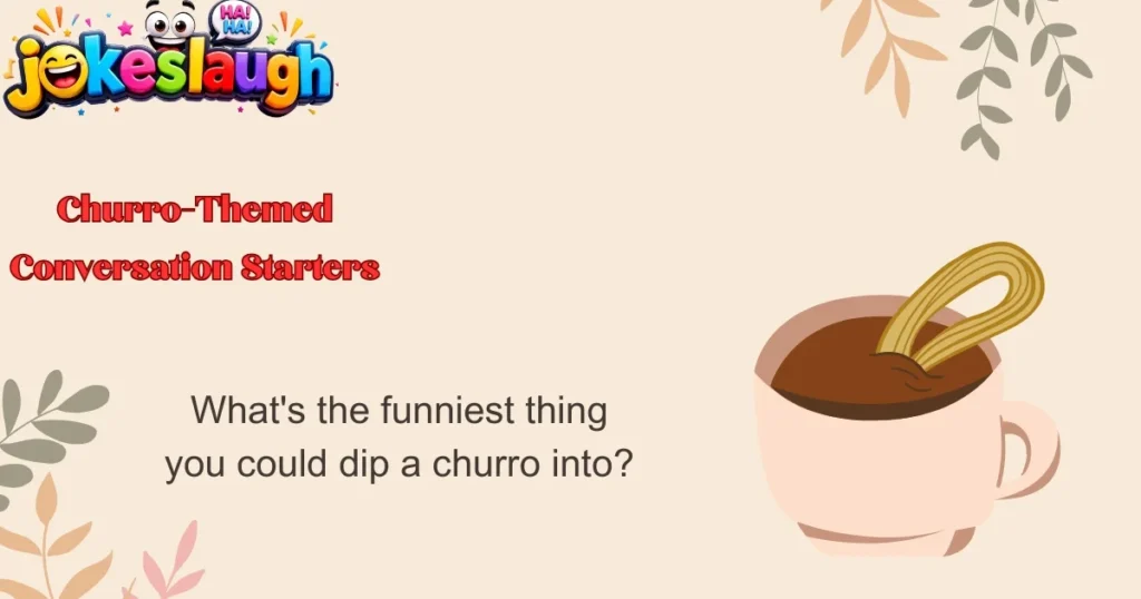 Churro-Themed Conversation Starters