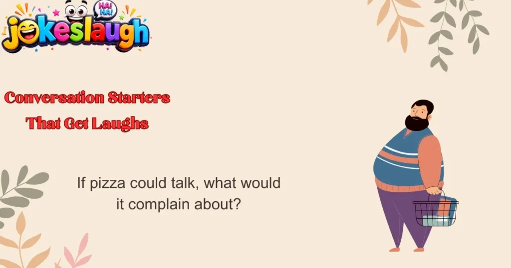Conversation Starters That Get Laughs