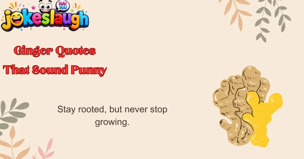 Ginger Quotes That Sound Punny