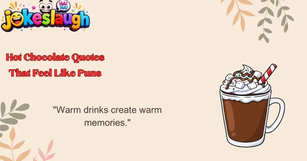 Hot Chocolate Quotes That Feel Like Puns