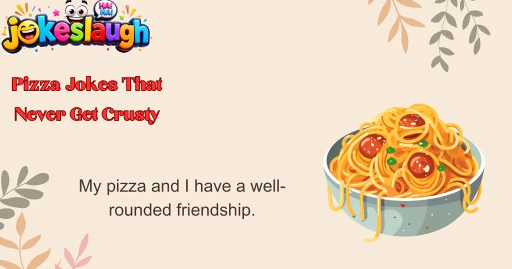 Pizza Jokes That Never Get Crusty