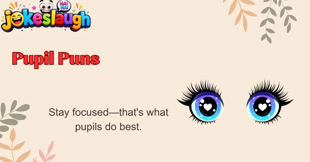 Pupil Puns