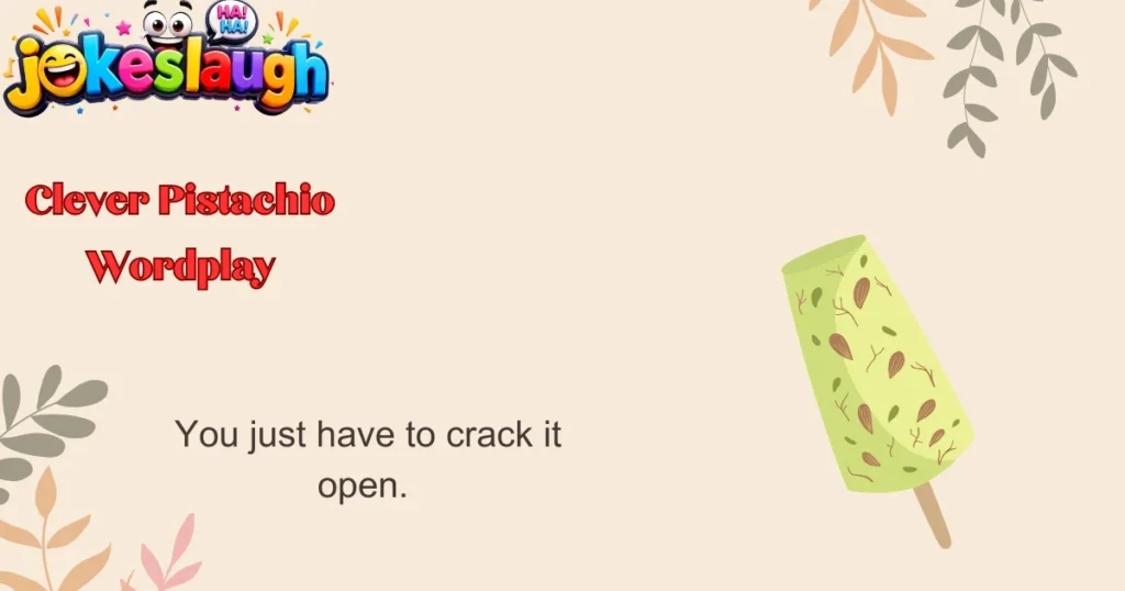 Clever Pistachio Wordplay
