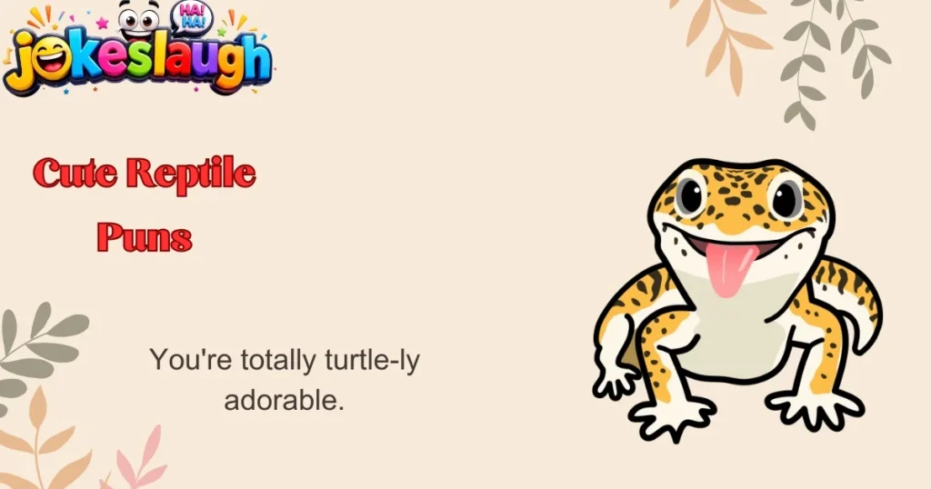 Cute Reptile Puns