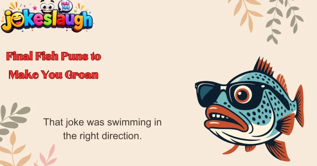 Final Fish Puns to Make You Groan