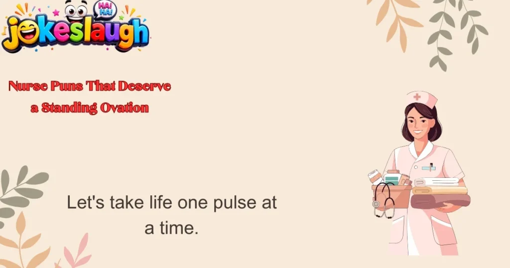 Nurse Puns That Deserve a Standing Ovation