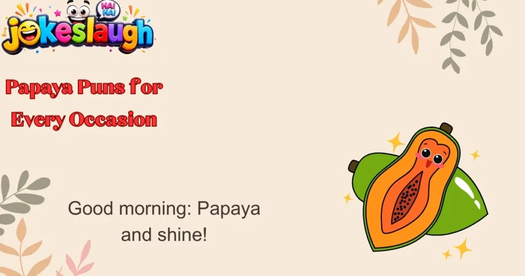 Papaya Puns for Every Occasion