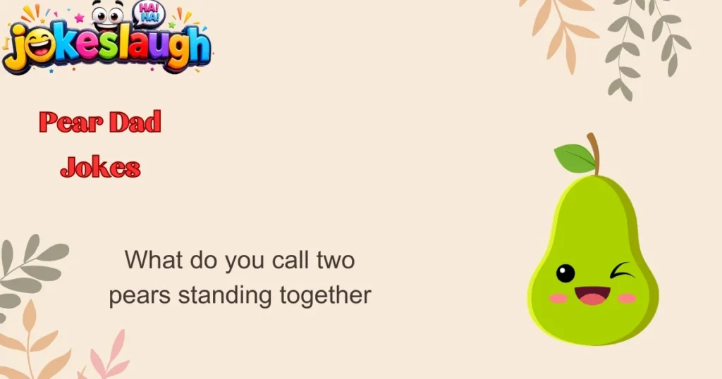 Pear Dad Jokes