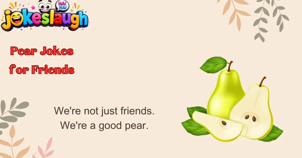 Pear Jokes for Friends