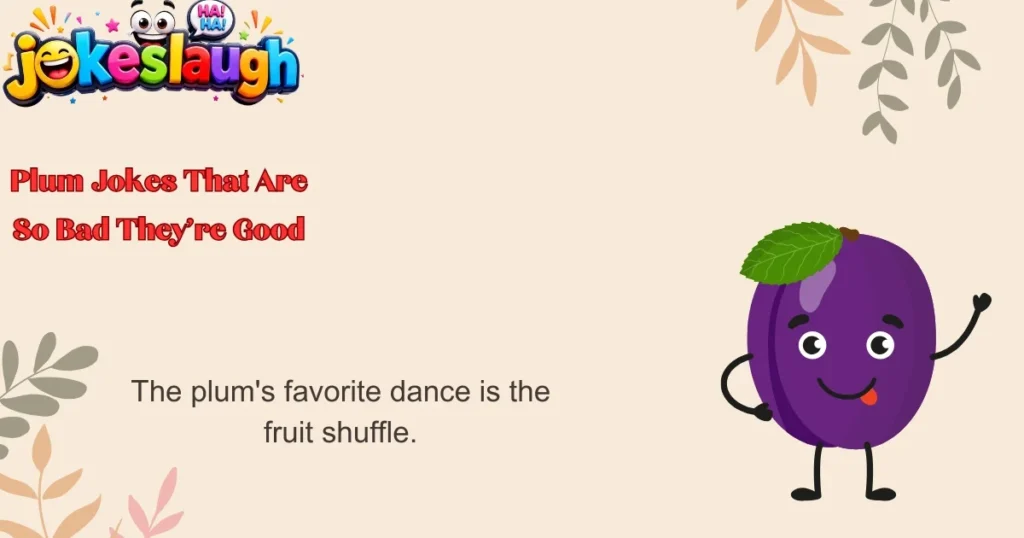 Plum Jokes That Are So Bad They're Good