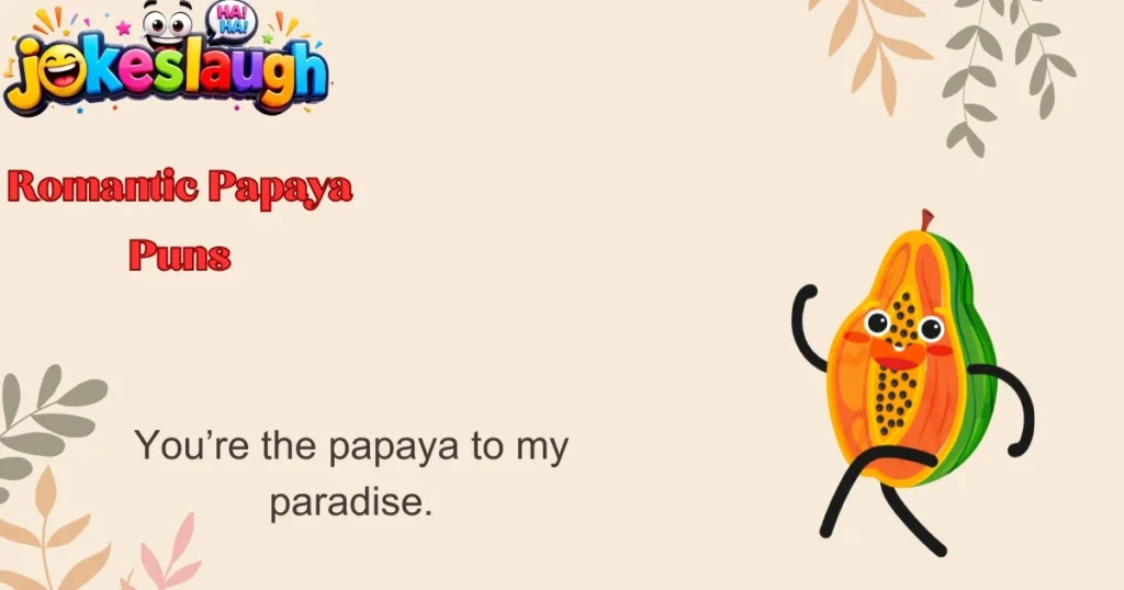 Romantic Papaya Puns