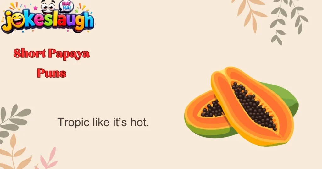 Short Papaya Puns