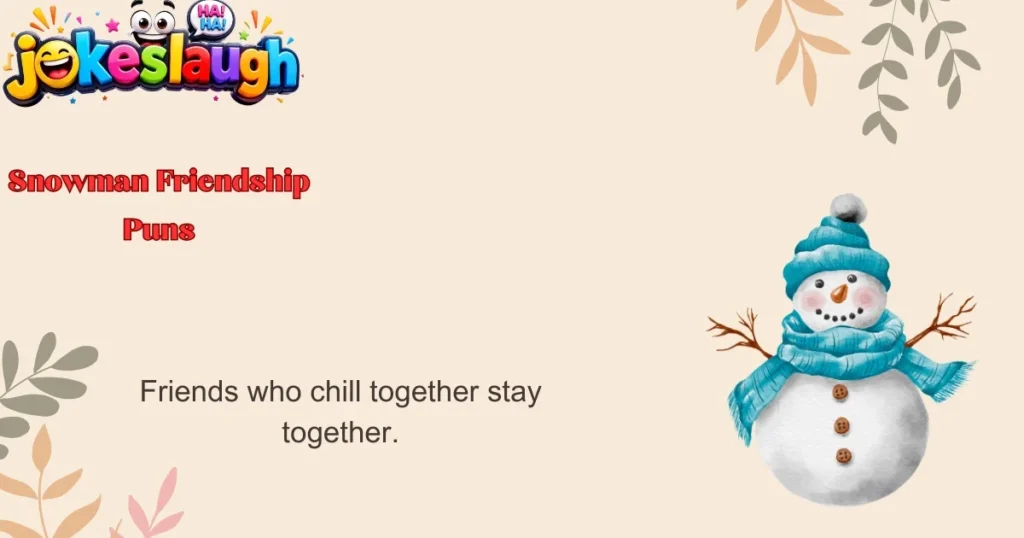 Snowman Friendship Puns