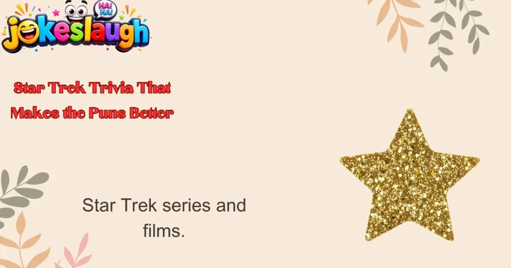 Star Trek Trivia That Makes the Puns Better