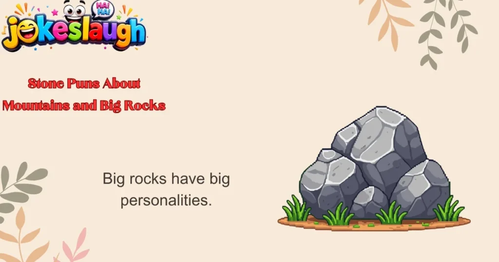 Stone Puns About Mountains and Big Rocks
