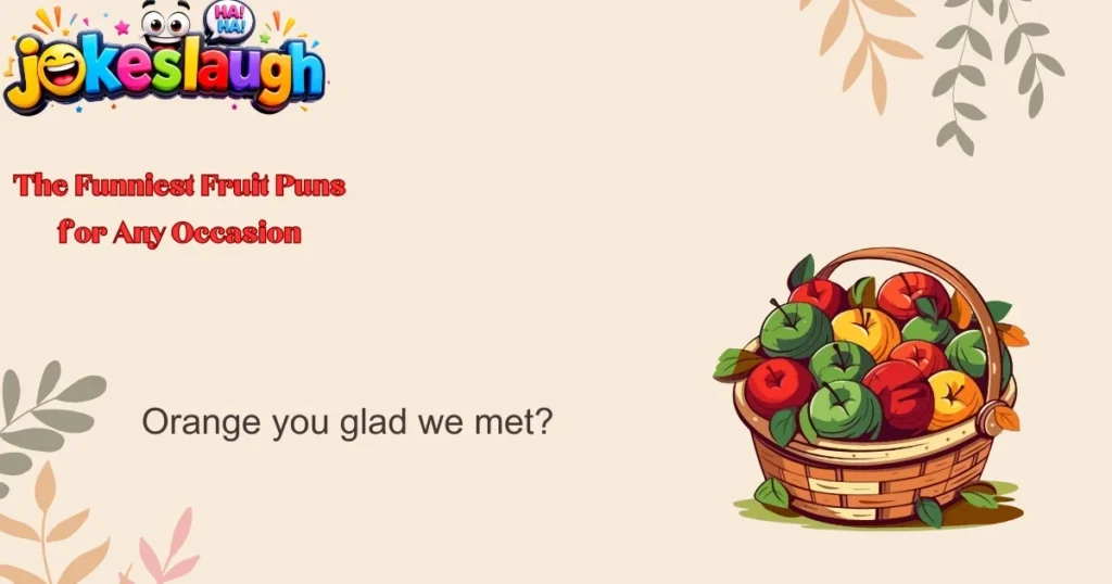 The Funniest Fruit Puns for Any Occasion